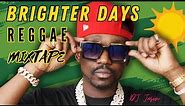 Brighter Days Reggae Mixtape (Busy Signal, Romain Virgo, Etana, Morgan Heritage, Chris Martin)