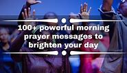 100  powerful morning prayer messages to brighten your day