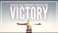 Prayer For Victory | Powerful Victory Prayer