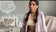 50 Facts about me!! Super Personal