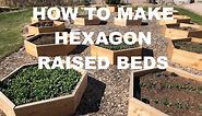 How to build hexagon shaped raised garden beds