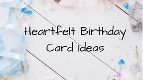 Birthday Quotes and Heartfelt Sentiments to Write in a Card