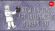 How ancient art influenced modern art - Felipe Galindo