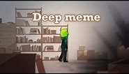Deep meme | OC [※eyes warning]