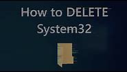 How to delete System32 on Windows (WORKING MARCH 2024)