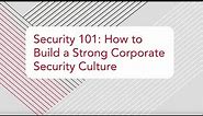Security 101: How to Build a Strong Corporate Security Culture