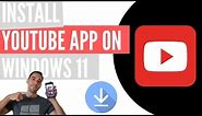 How to Install YouTube App on Windows 10 and Windows 11