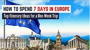 5 Europe Itinerary Ideas | The Best Way to Spend 7 Days in Europe and Explore Multiple Cities!