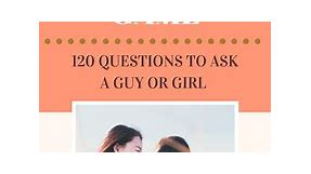 120 Questions to Ask a Guy or Girl to Truly Know Them