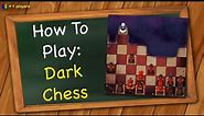 How to play Dark Chess