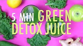 EASY 5 MIN GREEN DETOX JUICE | Healthy Detox Recipes