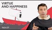 Virtue and Happiness (Aquinas 101)