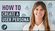 How To Create A User Persona (Video Guide)