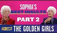 Sophia’s Best Insults Pt. 2 (Compilation) 🤣 The Golden Girls | TV Land