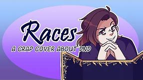 Races- A Crap Cover About DnD