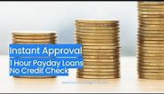 Instant Approval 1 Hour Payday Loans No Credit Check