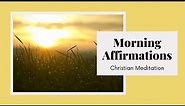 Morning Christian Affirmations for Positive Thinking