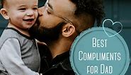 100  Best Compliments for Fathers: Nice Things to Say to Dad