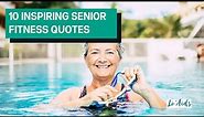 10 Fun and Inspiring Fitness Quotes For Seniors