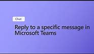 How to Reply to a Specific Message in Microsoft Teams