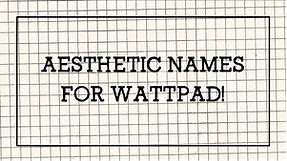 PERSONAL AESTHETIC USERNAMES FOR WATTPAD!