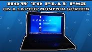 HOW TO PLAY PS3 ON A LAPTOP MONITOR SCREEN