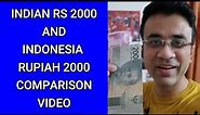 INDIAN RS 2000 AND INDONESIA RUPIAH 2000 COMPARISON VIDEO