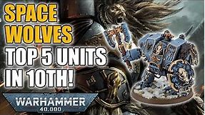 The Top 5 Competitive Space Wolves Datasheets In 10th Edition?! | Warhammer 40k