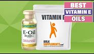 Vitamin E Oils : Best The Most Popular Vitamin E Oils in 2023