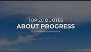 TOP 20 Quotes about Progress | Quotes for Pictures | Good Quotes