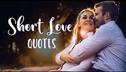 Short Love Quotes - Words For The Soul
