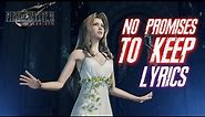 No Promises to Keep Lyrics - Final Fantasy VII Rebirth Theme Song