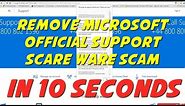 How to remove Microsoft Official Support Scare Ware (Scam Virus) in 10 seconds (08008021396)