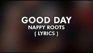 Nappy Roots - Good Day ( 4k Lyrical Video )