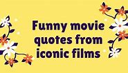 30  funny movie quotes that will make your day
