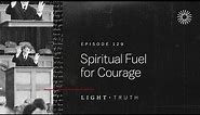 Spiritual Fuel for Courage