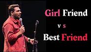 Best Friend Vs Girlfriend | Zakir Khan | Stand-Up Comedy | Mannpasand
