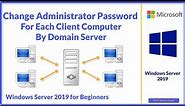 How to Change Administrator Password For All Client Computers Using Domain Windows Server 2019