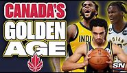 Canada's Golden Age Of Basketball Is NOW