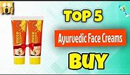5 Best Ayurvedic Face Creams Available in India