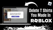 How To Delete T Shirts U Made In Roblox