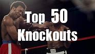 Top 50 Knockouts of All Time