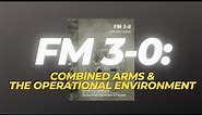 FM 3-0 (Part 2): Combined Arms and The Operational Environment