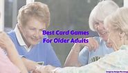12 of the Best Card Games for Older Adults | Retires Great