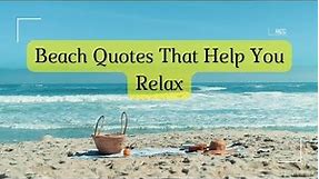 Beach Quotes That Help You Relax | Beach Quotes to Instantly Put You at Ease