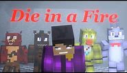 "Die in a Fire" (FULL MINECRAFT ANIMATION)