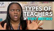 The 4 Types of Teachers During Staff Meetings