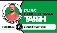 8 - Osmanlı Siyasi Tarihi - 2022 KPSS TARİH GENEL TEKRAR - Ahmet Uğur KARAKUZA