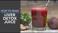 How to Make Liver Detox Juice