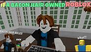 If A Bacon Hair Owned ROBLOX